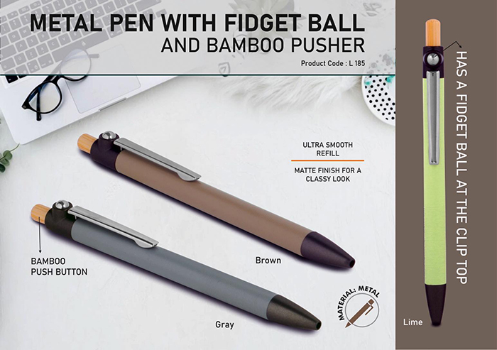 L185 – Metal pen with Bamboo pusher and Fidget ball